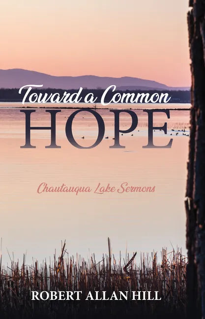 Toward a Common Hope: Chautauqua Lake Sermons - Hardcover
