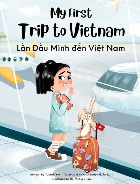 My First Trip to Vietnam: Bilingual Vietnamese-English Children's Book - Hardcover