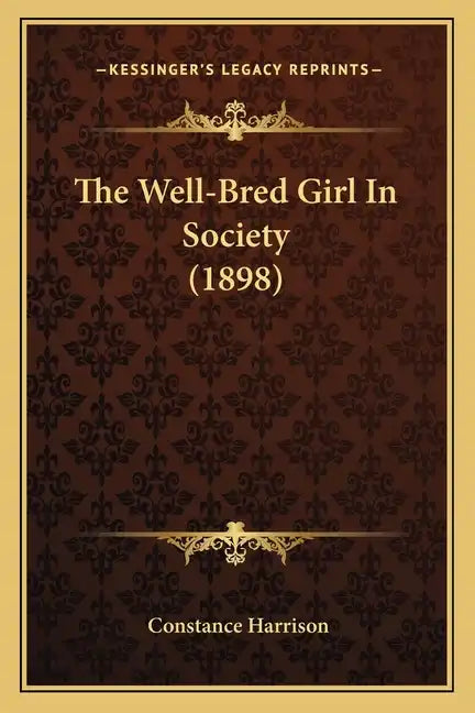 The Well-Bred Girl In Society (1898) - Paperback