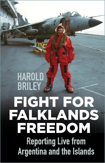 Fight for Falklands Freedom: Reporting Live from Argentina and the Islands - Paperback