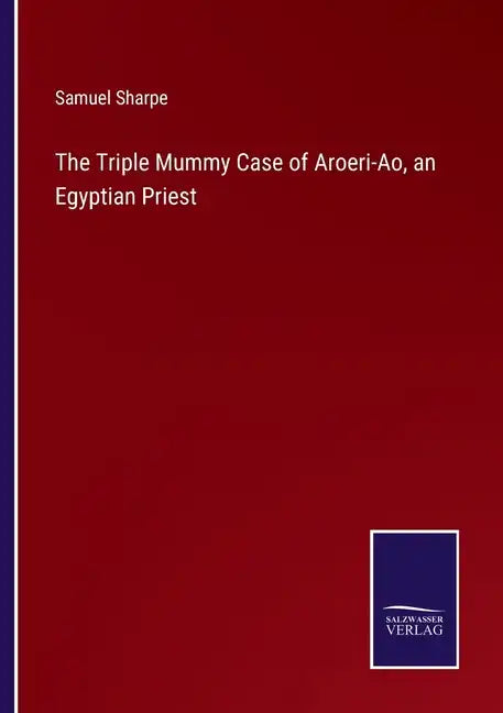 The Triple Mummy Case of Aroeri-Ao, an Egyptian Priest - Paperback