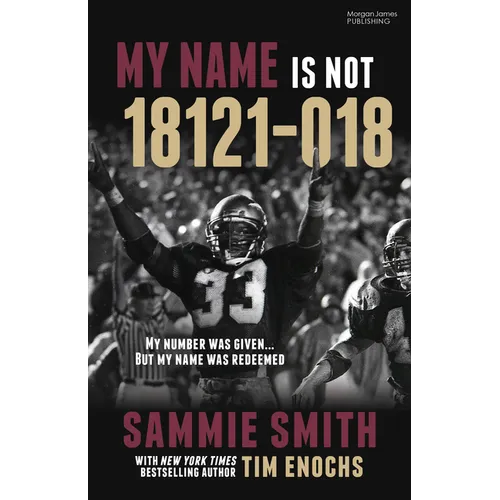 My Name Is Not 18121-018: My Number Was Given ... But My Name Was Redeemed - Paperback