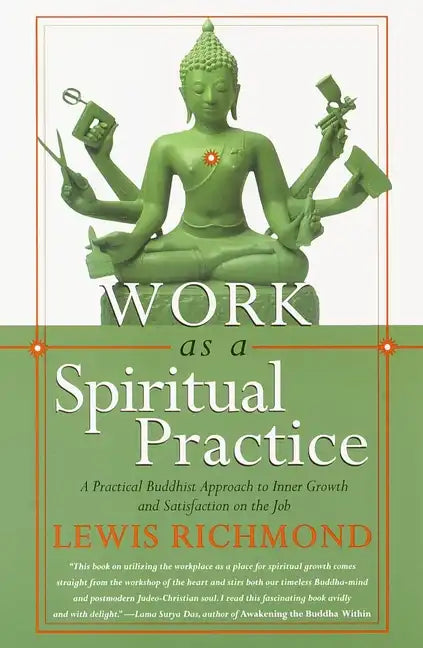 Work as a Spiritual Practice: A Practical Buddhist Approach to Inner Growth and Satisfaction on the Job - Paperback