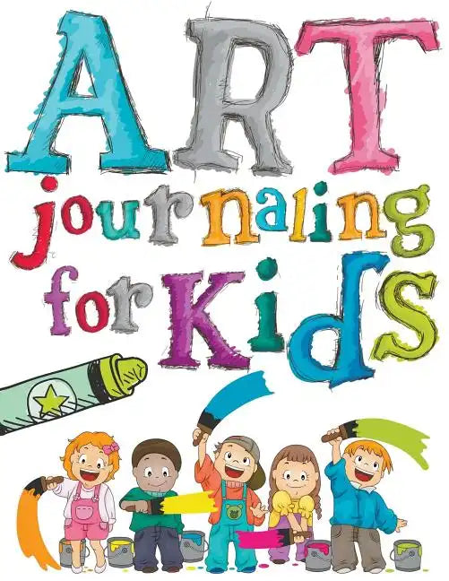 Art Journaling For Kids - Paperback