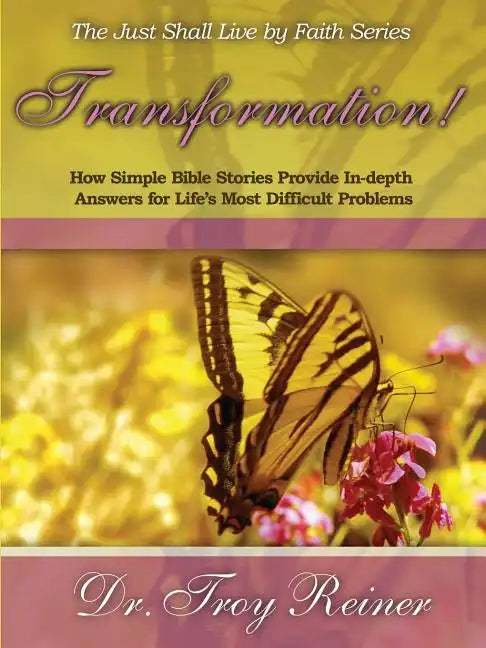 Transformation!: How Simple Bible Stories Provide In-Depth Answers for Life's Most Difficult Problems - Paperback