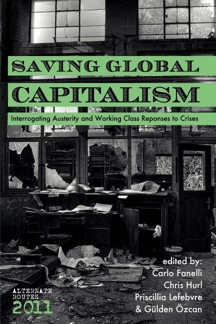 Saving Global Capitalism: Interrogating Austerity and Working Class Responses to Crises - Paperback