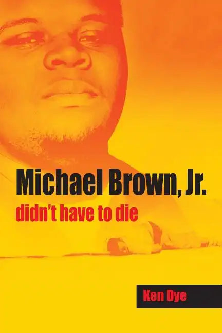 Michael Brown, Jr. Didn't Have to Die - Paperback