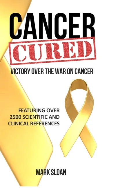 Cancer Cured: Victory Over the War on Cancer - Hardcover