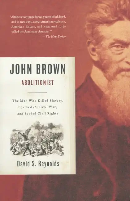 John Brown, Abolitionist: The Man Who Killed Slavery, Sparked the Civil War, and Seeded Civil Rights - Paperback