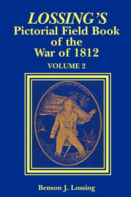 Lossing's Pictorial Field Book of the War of 1812 - Paperback