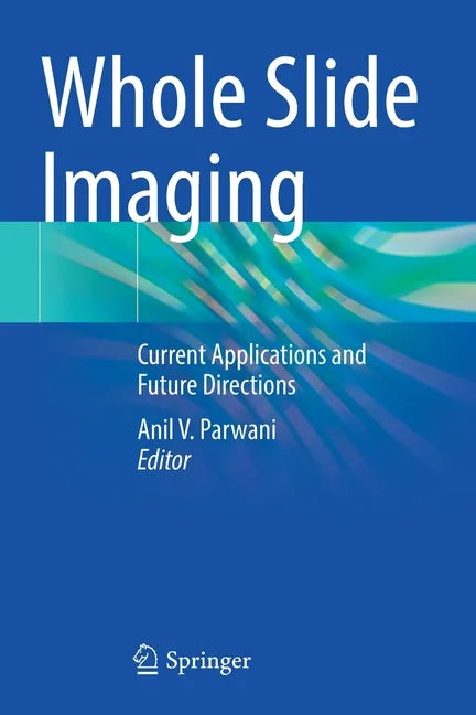 Whole Slide Imaging: Current Applications and Future Directions - Paperback