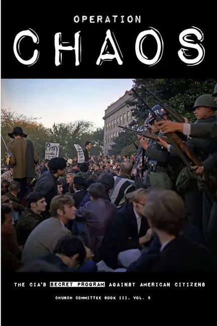 Operation CHAOS: The CIA's Secret Program Against American Citizens: Book III, Vol. 2 - Paperback