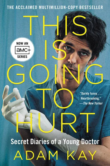 This Is Going to Hurt [Tv Tie-In]: Secret Diaries of a Young Doctor - Paperback