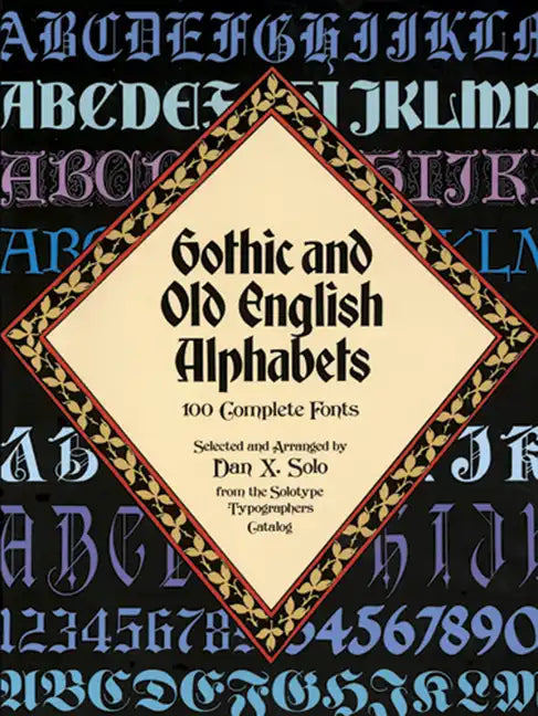Gothic and Old English Alphabets: 100 Complete Fonts - Paperback
