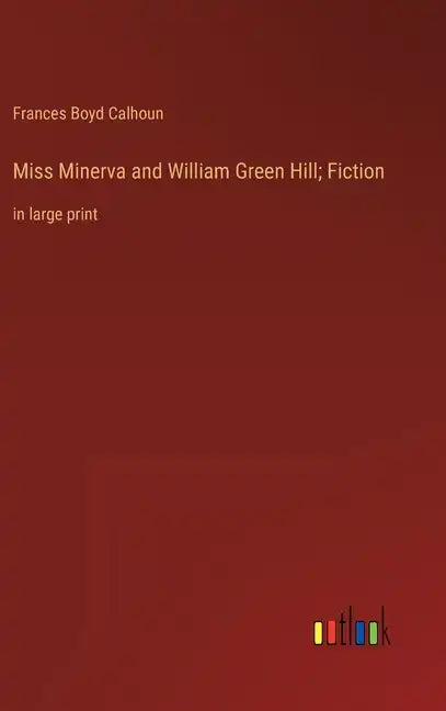 Miss Minerva and William Green Hill; Fiction: in large print - Hardcover
