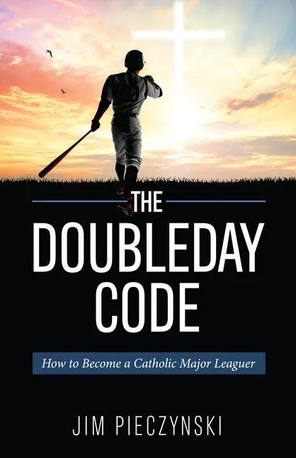 The Doubleday Code: Baseball and the Mysteries of Catholicism - Paperback