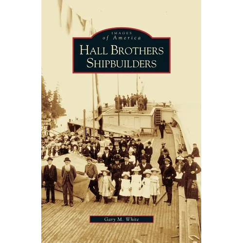 Hall Brothers Shipbuilders - Hardcover
