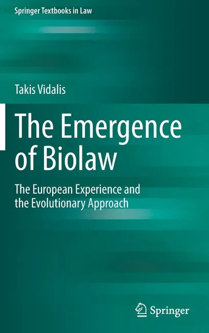 The Emergence of Biolaw: The European Experience and the Evolutionary Approach - Hardcover