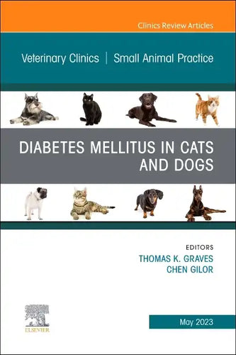 Diabetes Mellitus in Cats and Dogs, an Issue of Veterinary Clinics of North America: Small Animal Practice: Volume 53-3 - Hardcover