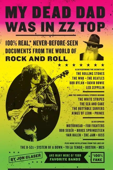My Dead Dad Was in ZZ Top: 100% Real, * Never Before Seen Documents from the World of Rock and Roll - Paperback