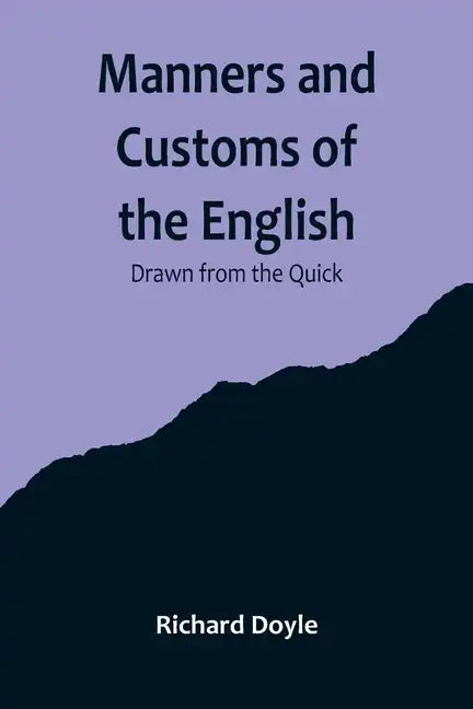 Manners and Customs of the English; Drawn from the Quick - Paperback