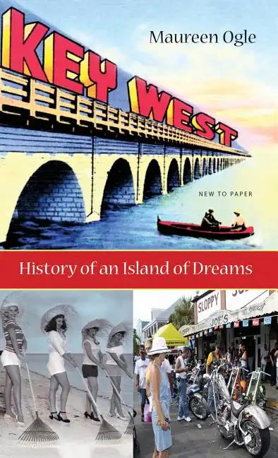 Key West: History of an Island of Dreams - Hardcover