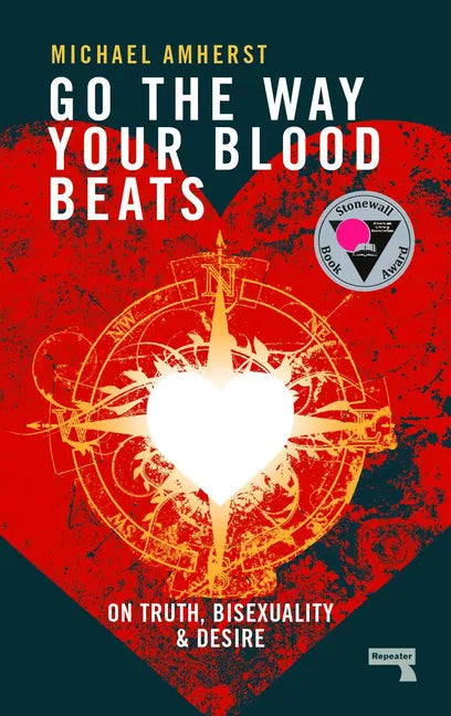 Go the Way Your Blood Beats: On Truth, Bisexuality and Desire - Paperback