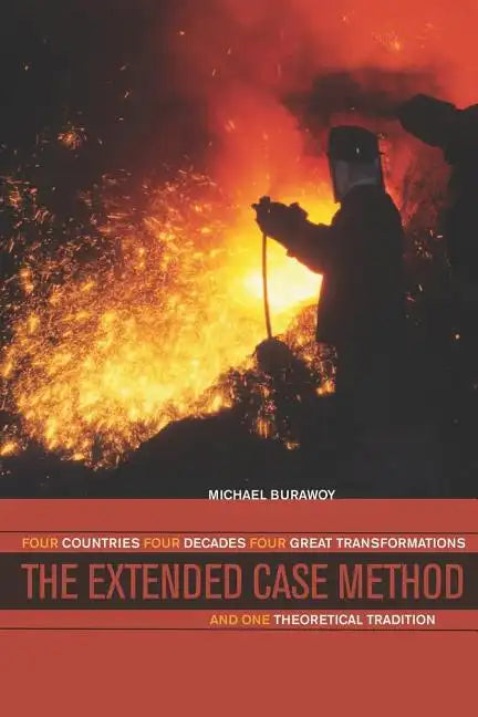 The Extended Case Method: Four Countries, Four Decades, Four Great Transformations, and One Theoretical Tradition - Paperback