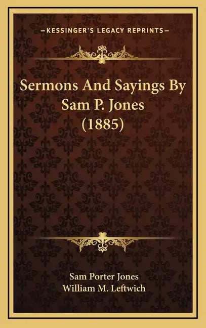 Sermons And Sayings By Sam P. Jones (1885) - Hardcover