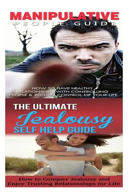Manipulation: Jealousy:: Breaking Free From Bad Relationships, Mind Control, Trust Issues & Insecurity to Trust & Healthy Relationships - Paperback
