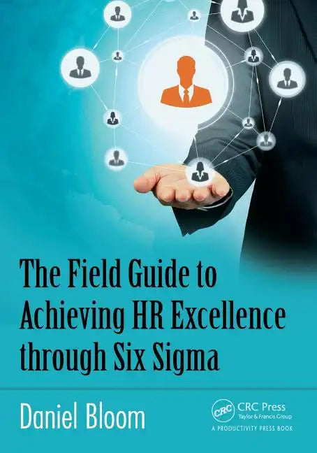 The Field Guide to Achieving HR Excellence Through Six SIGMA - Paperback