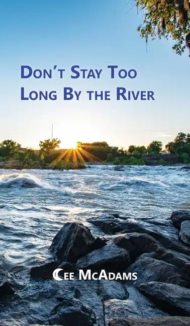 Don't Stay Too Long by the River - Hardcover