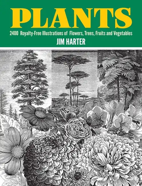 Plants: 2,400 Royalty-Free Illustrations of Flowers, Trees, Fruits and Vegetables - Paperback