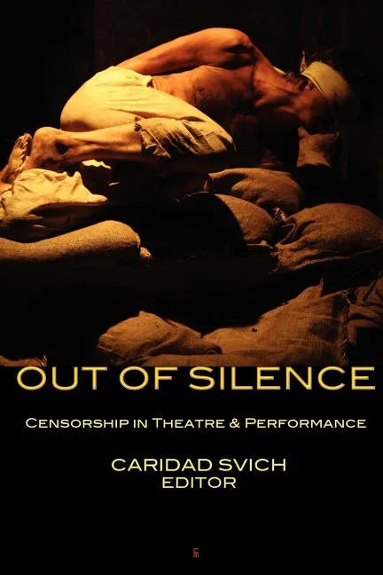 Out of Silence: Censorship in Theatre & Performance - Paperback