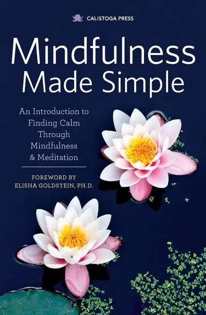 Mindfulness Made Simple: An Introduction to Finding Calm Through Mindfulness & Meditation - Paperback
