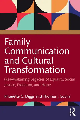 Family Communication and Cultural Transformation: (Re)Awakening Legacies of Equality, Social Justice, Freedom, and Hope - Paperback