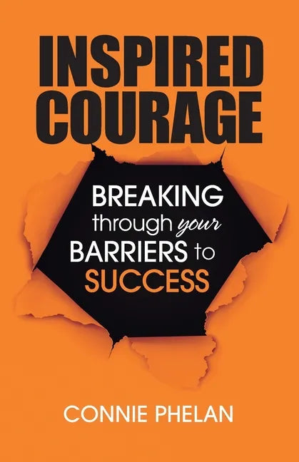 Inspired Courage: Breaking Through Your Barriers to Success - Paperback