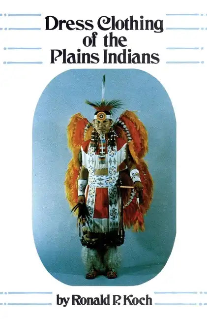 Dress Clothing of the Plains Indians: Volume 140 - Paperback