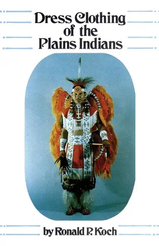 Dress Clothing of the Plains Indians: Volume 140 - Paperback