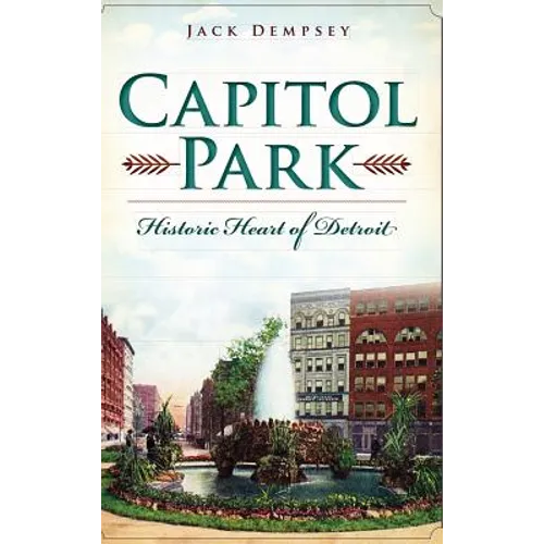 Capitol Park: Historic Heart of Detroit - Hardcover