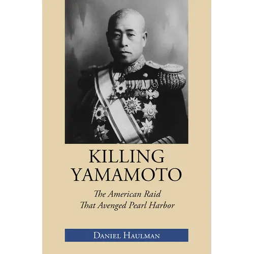 Killing Yamamoto: The American Raid That Avenged Pearl Harbor - Paperback