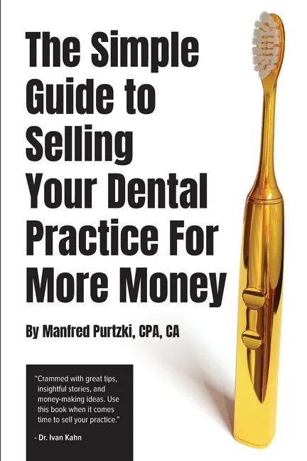 The Simple Guide to Selling Your Dental Practice for More Money - Paperback