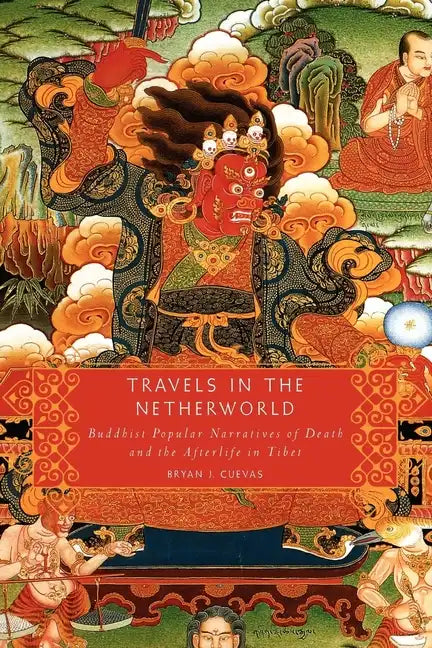 Travels in the Netherworld: Buddhist Popular Narratives of Death and the Afterlife in Tibet - Paperback