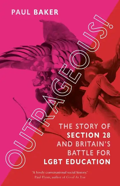 Outrageous!: The Story of Section 28 and Britain's Battle for Lgbt Education - Paperback