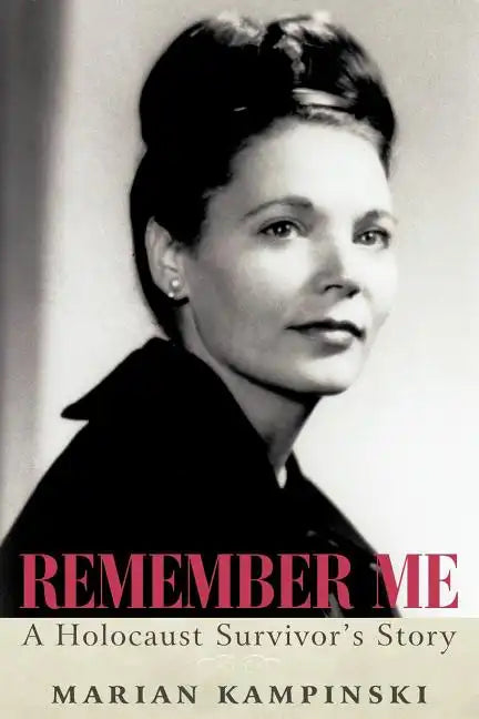 Remember Me: A Holocaust Survivor's Story - Paperback