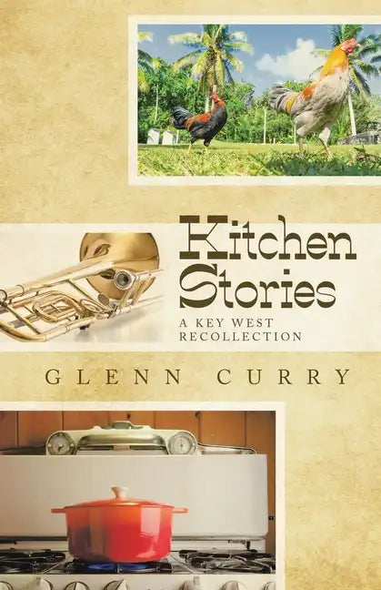 Kitchen Stories: A Key West Recollection - Paperback
