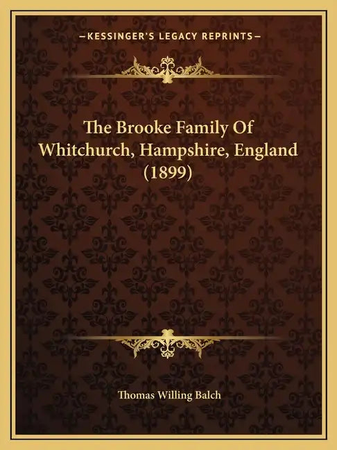 The Brooke Family of Whitchurch, Hampshire, England (1899) - Paperback