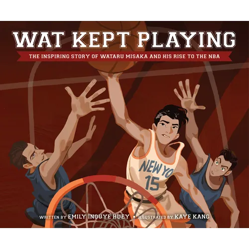 Wat Kept Playing: The Inspiring Story of Wataru Misaka and His Rise to the NBA - Hardcover