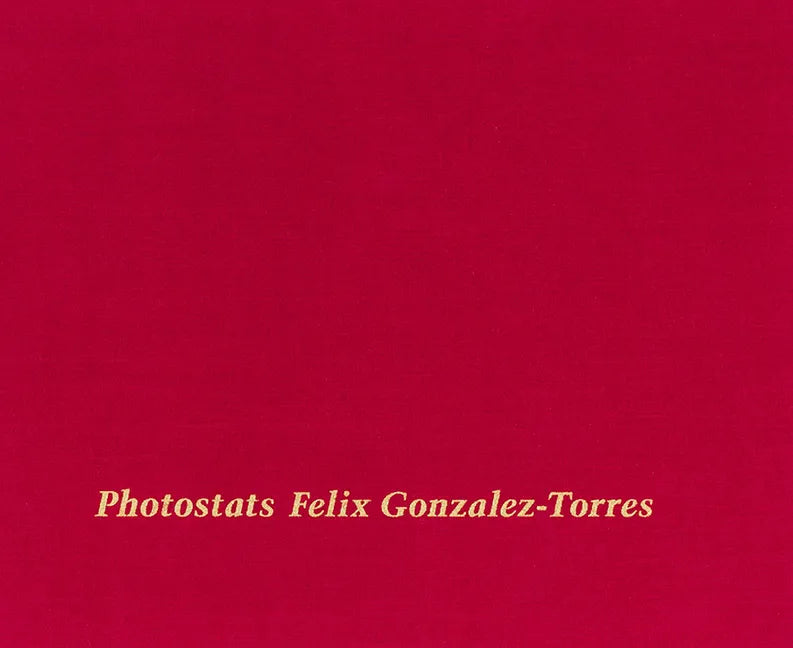 Felix Gonzalez-Torres: Photostats - Hardcover
