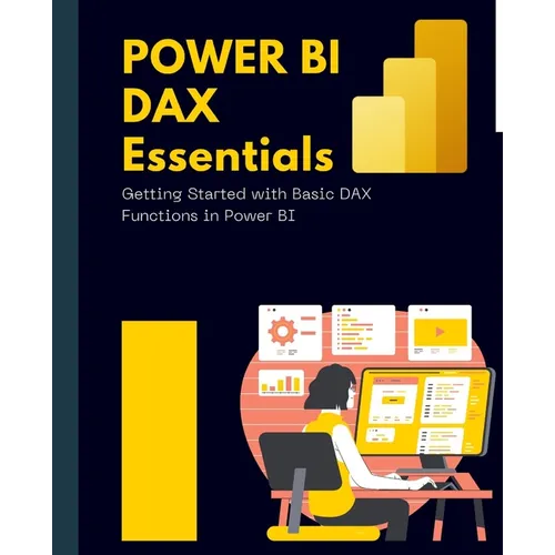 Power BI DAX Essentials Getting Started with Basic DAX Functions in Power BI - Paperback